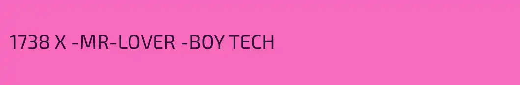 1738 X -MR-LOVER -BOY TECH
